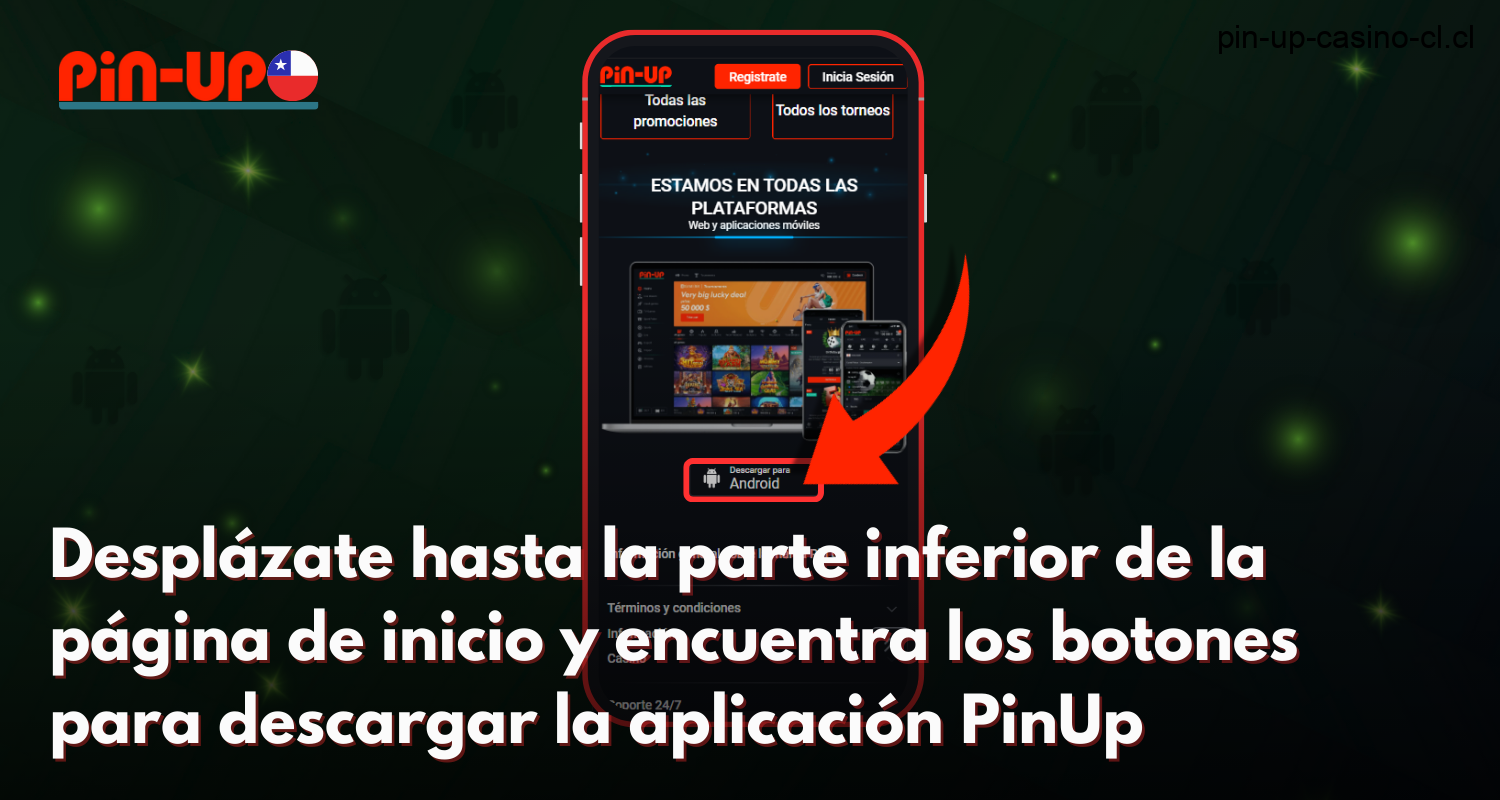 Para descargar la aplicación Pin Up para android, un usuario de Chile tiene que desplazarse hacia abajo por el sitio y encontrar el botón android